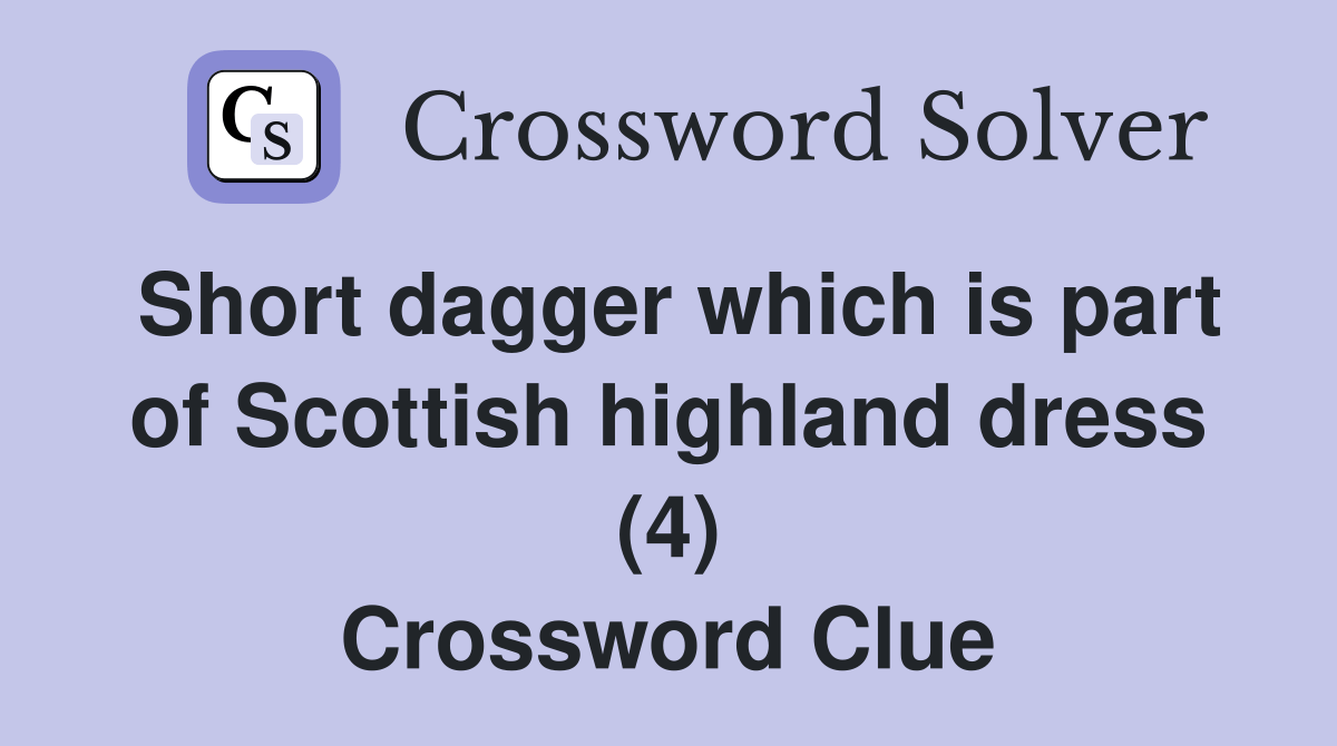 Short dagger which is part of Scottish highland dress (4) Crossword